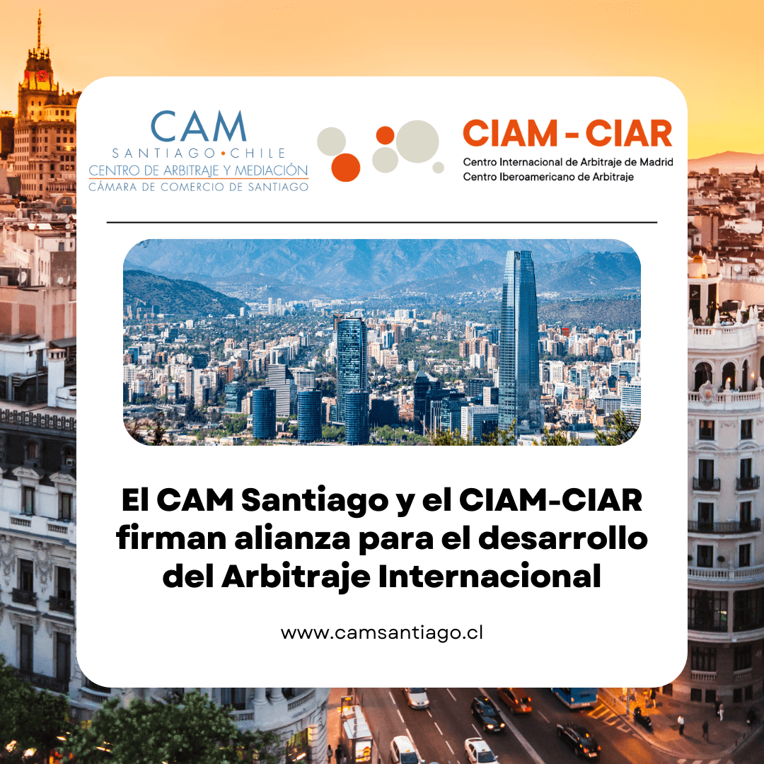 El CAM Santiago y el CIAM-CIAR firman alianza para el desarrollo del Arbitraje Internacional