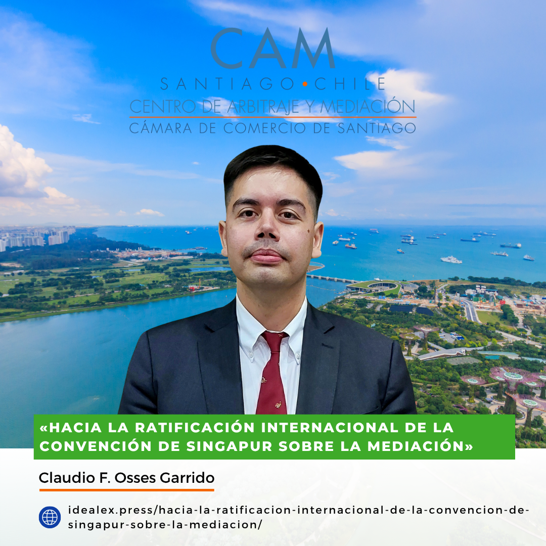 Columna Claudio F. Osses Garrido – Hacia la ratificación internacional de la Convención de Singapur sobre la Mediación