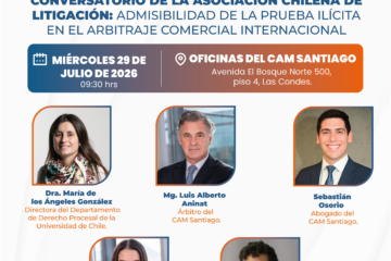 «Conversatorio de la Asociación Chilena de Litigación: Admisibilidad de la Prueba Ilícita en el Arbitraje Comercial Internacional»