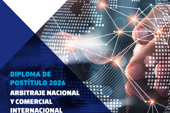 Abren las postulaciones para el IV Diploma de Postítulo en Arbitraje Nacional y Comercial Internacional