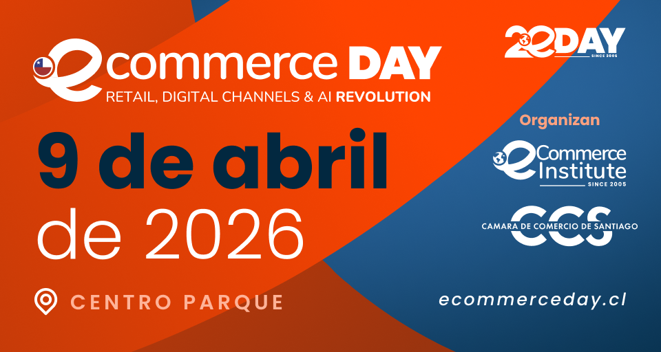 eCommerce Day Chile 2026: el principal punto de encuentro del Digital Commerce regresa a Santiago en una edición histórica